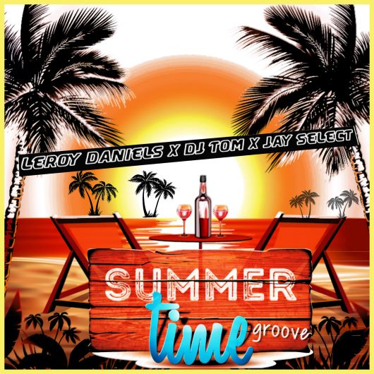 Leroy Daniels, DJ Tom & Jay Select Summertime Groove