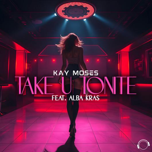 Kay Moses feat. Alba Kras Take U Tonite