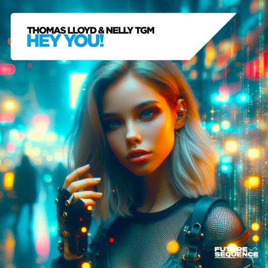 Thomas Lloyd & NELLY TGM Hey You!