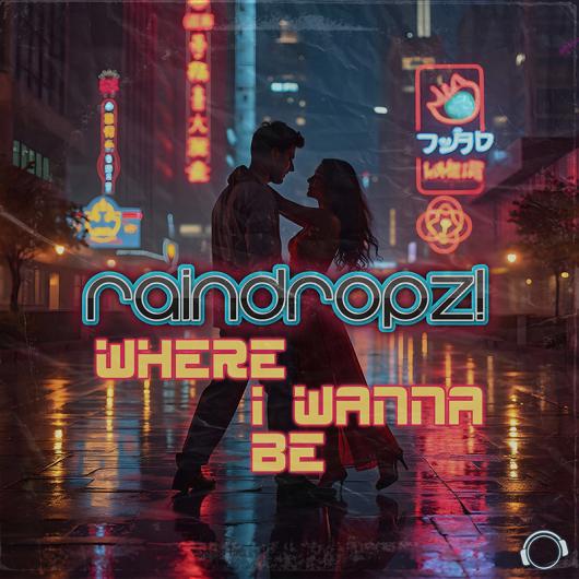 RainDropz! Where I Wanna Be