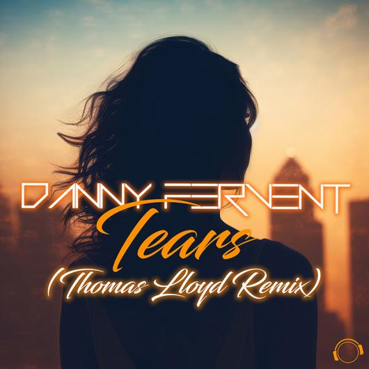 Danny Fervent Tears (Thomas Lloyd Remix)