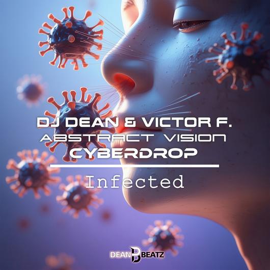 DJ Dean, Victor F., Abstract Vision, Cyberdrop Infected