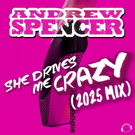 Andrew Spencer She Drives Me Crazy (2025 Mix)