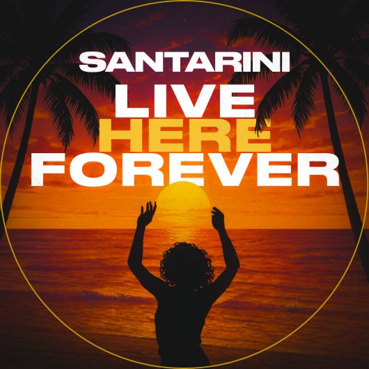 SANTARINI Live Here Forever