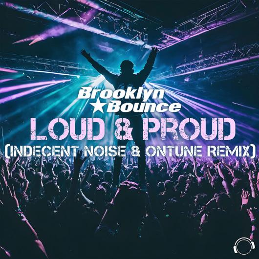 Brooklyn Bounce Loud & Proud (Indecent Noise & onTune Remix)