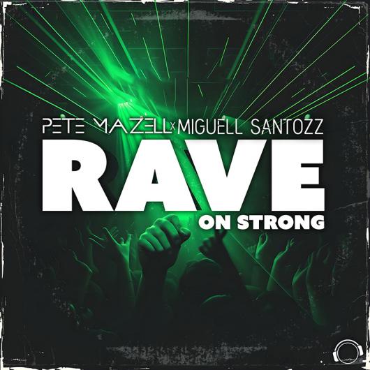 Pete Mazell X Miguell Santozz Rave on Strong