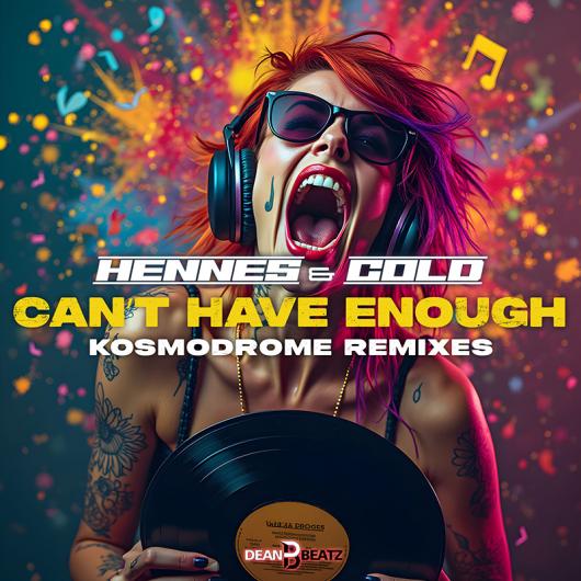 Hennes & Cold Can t Have Enough (Kosmodrome Remixes)