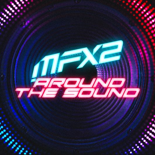 MFX2 Around The Sound