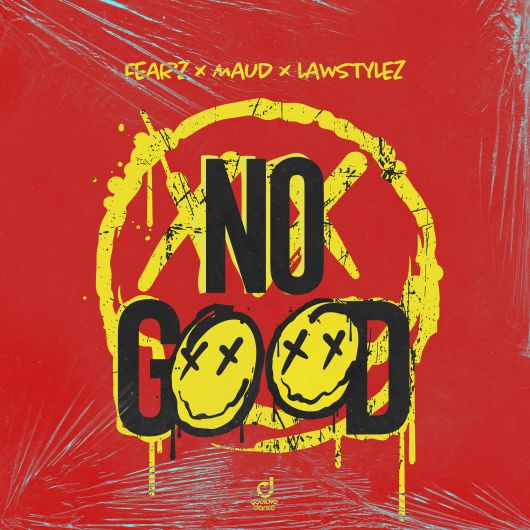 FEARZ x MAUD x Lawstylez No Good (Start the Dance)