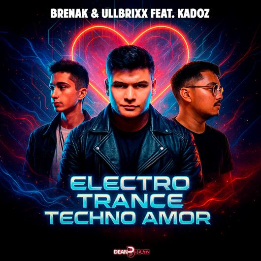 Brenak & Ullbrixx feat. Kadoz Electro Trance Techno Amor
