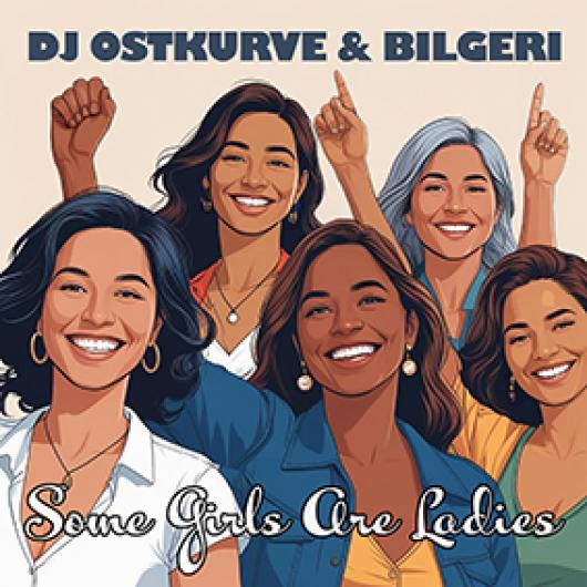 DJ Ostkurve & Bilgeri Some Girls Are Ladies (DJ Ostkurve Remix)