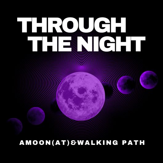 Amoon (AT) & Walking Path Through the Night