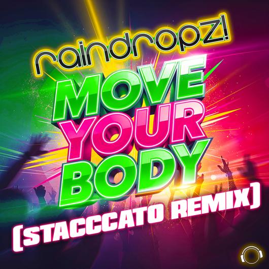 RainDropz! Move Your Body (Stacccato Remix)
