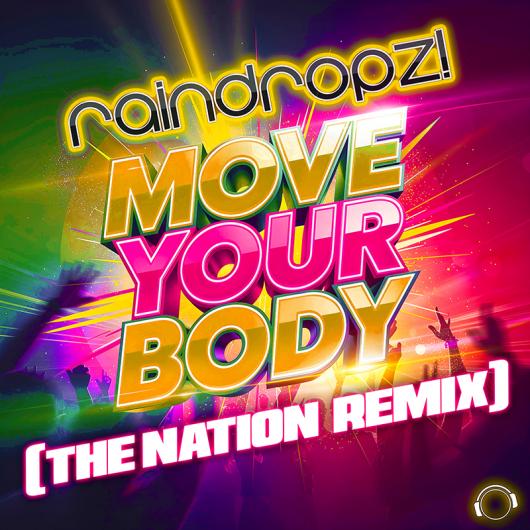 RainDropz! Move Your Body (The Nation Remix)