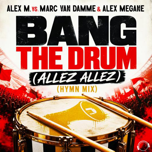 Alex M. vs. Marc van Damme & Alex Megane Bang The Drum (Allez Allez) (Hymn Mix)
