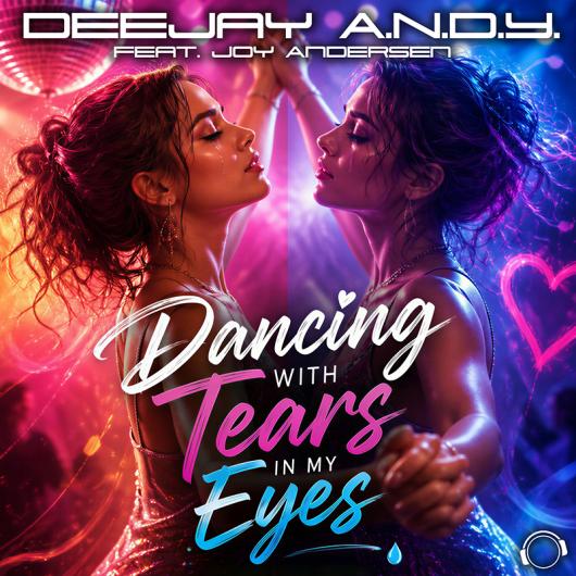 DeeJay A.N.D.Y. feat. Joy Andersen Dancing With Tears In My Eyes