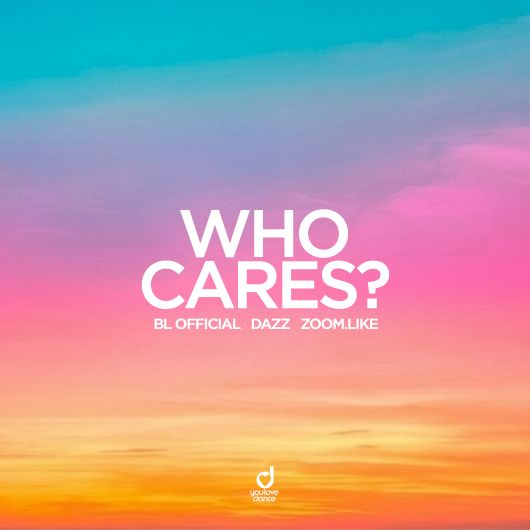 BL Official x DAZZ & Zoom.Like Who Cares?