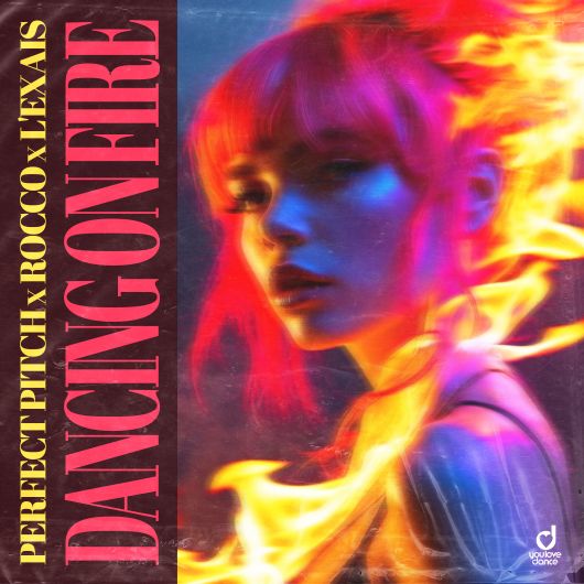 Perfect Pitch x Rocco x L’EXAIS Dancing On Fire