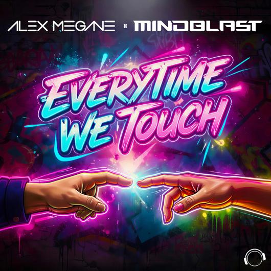 Alex Megane x Mindblast Everytime We Touch