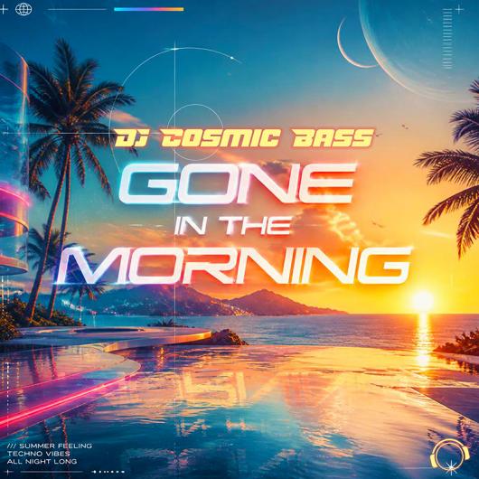 DJ Cosmic Bass Gone In The Morning