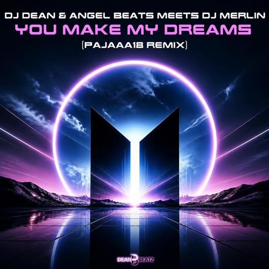DJ Dean & Angel Beats Meets DJ Merlin You Make My Dreams (Pajaaa18 Remix)