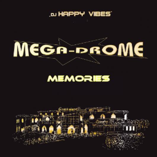 DJ Happy Vibes Mega-Drome Memories