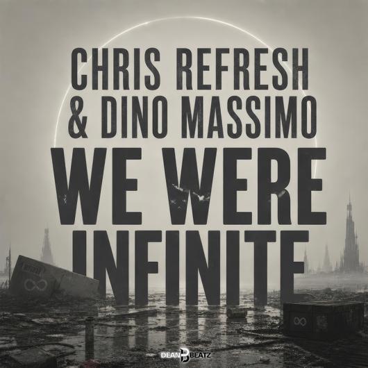 Chris Refresh & Dino Massimo We Were Infinite